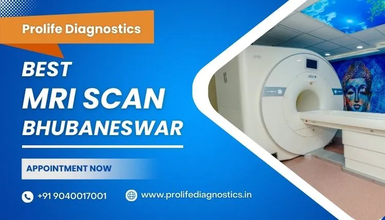 Best MRI Centre in Bhubaneswar - Prolife Diagnostics