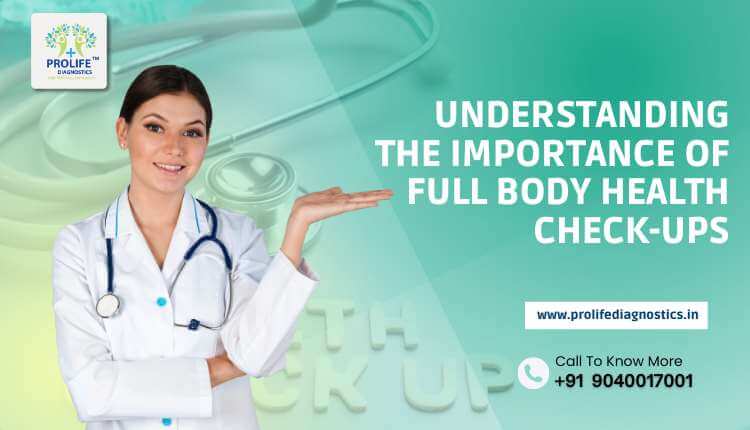 Understanding the Importance of Full Body Health Check-ups
