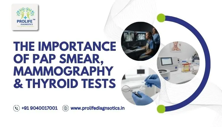 The Importance of Pap Smear, Mammography & Thyroid Tests