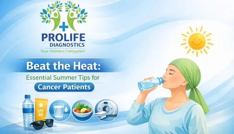 Summer tips to protect cancer patients’ health