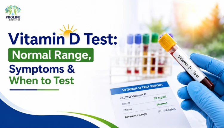 Vitamin D test normal range, symptoms and testing guide